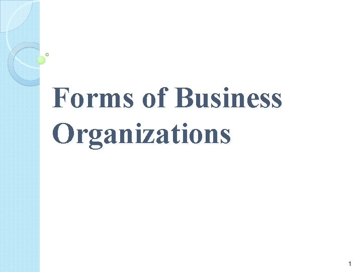 Forms of Business Organizations 1 