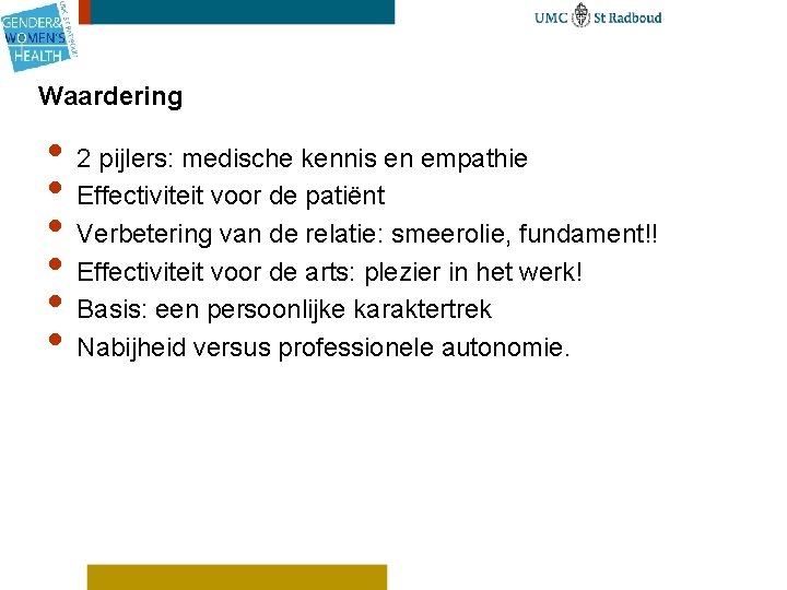 Waardering • 2 pijlers: medische kennis en empathie • Effectiviteit voor de patiënt •