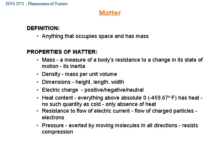 ISNS 3371 - Phenomena of Nature Matter DEFINITION: • Anything that occupies space and