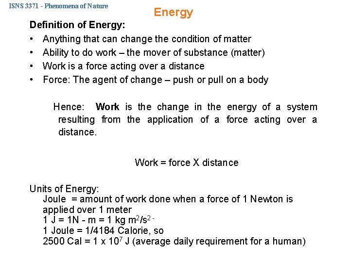 ISNS 3371 - Phenomena of Nature Energy Definition of Energy: • Anything that can