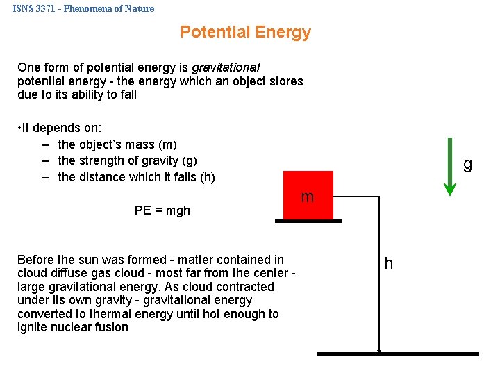 ISNS 3371 - Phenomena of Nature Potential Energy One form of potential energy is