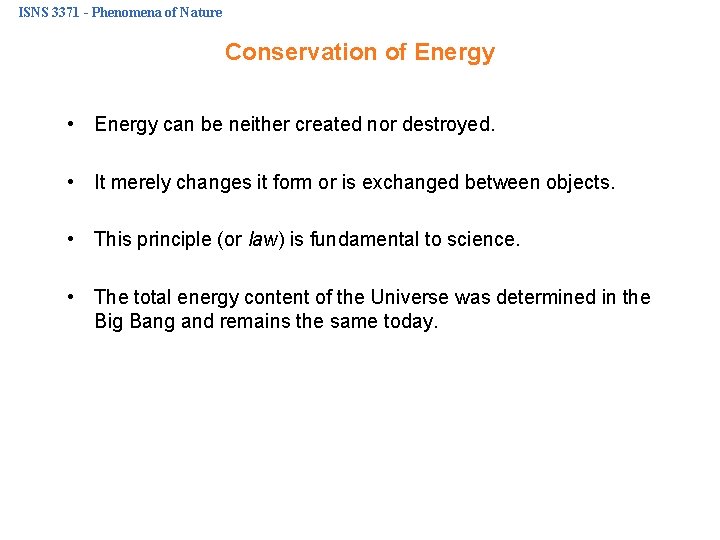 ISNS 3371 - Phenomena of Nature Conservation of Energy • Energy can be neither