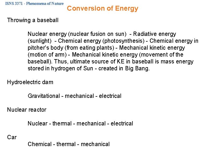 ISNS 3371 - Phenomena of Nature Conversion of Energy Throwing a baseball Nuclear energy