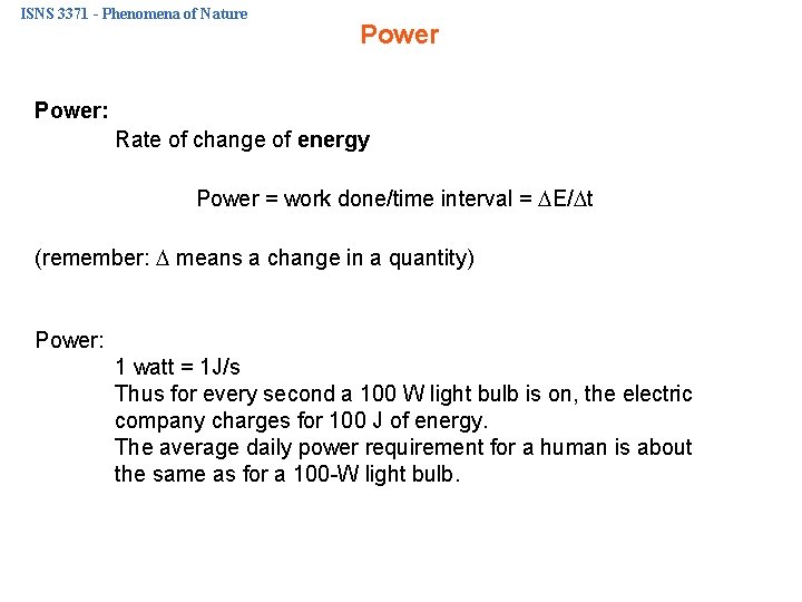 ISNS 3371 - Phenomena of Nature Power: Rate of change of energy Power =