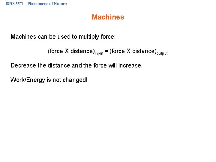 ISNS 3371 - Phenomena of Nature Machines can be used to multiply force: (force