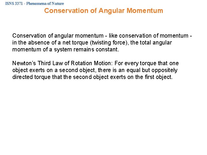 ISNS 3371 - Phenomena of Nature Conservation of Angular Momentum Conservation of angular momentum