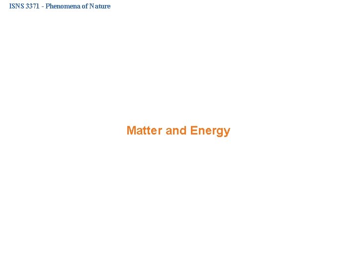 ISNS 3371 - Phenomena of Nature Matter and Energy 