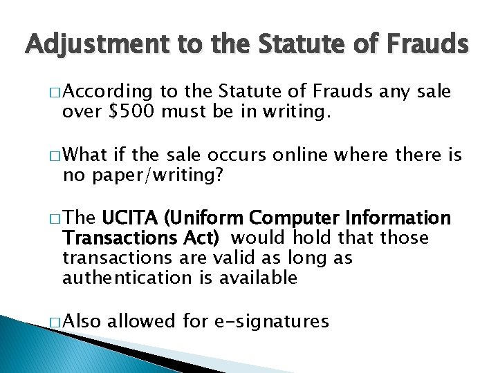 Adjustment to the Statute of Frauds � According to the Statute of Frauds any