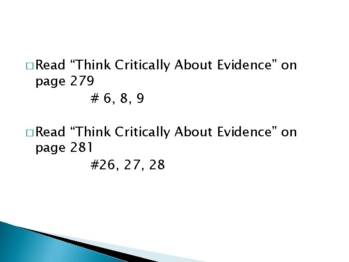 � Read “Think Critically About Evidence” on page 279 # 6, 8, 9 �