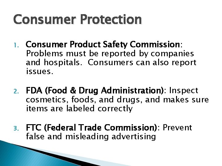 Consumer Protection 1. Consumer Product Safety Commission: Problems must be reported by companies and