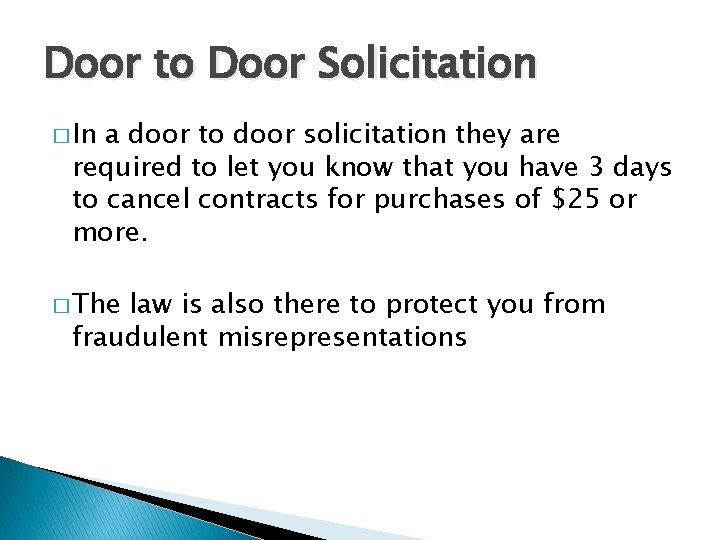 Door to Door Solicitation � In a door to door solicitation they are required