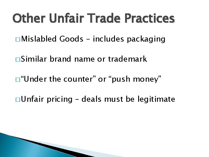 Other Unfair Trade Practices � Mislabled Goods – includes packaging � Similar brand name