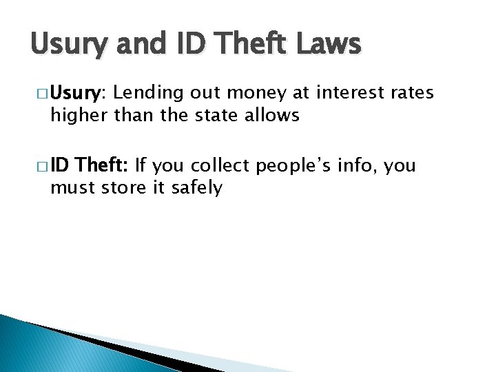 Usury and ID Theft Laws � Usury: Lending out money at interest rates higher