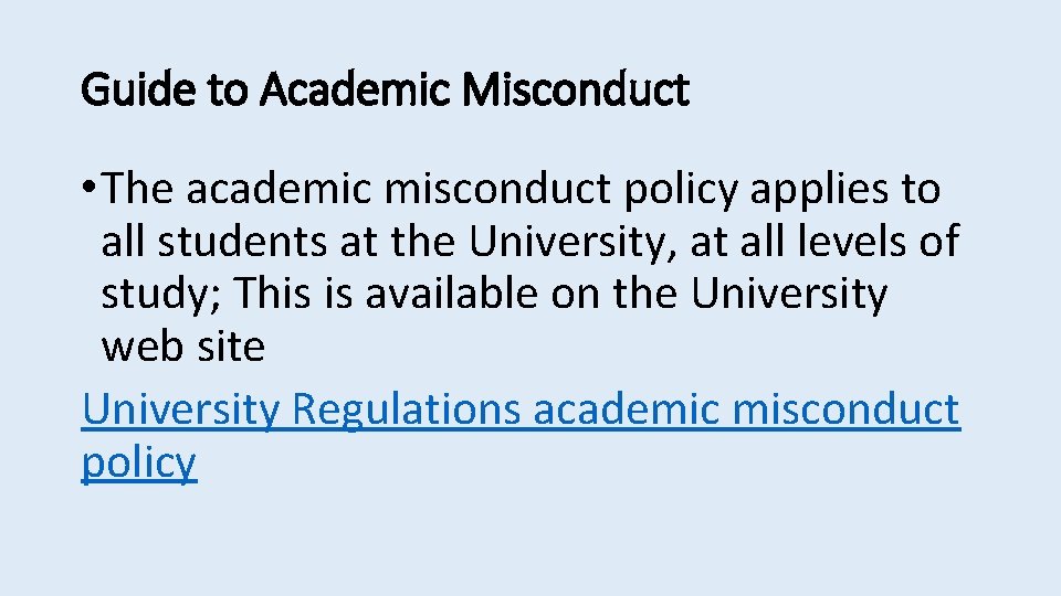Guide to Academic Misconduct • The academic misconduct policy applies to all students at
