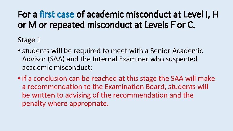 For a first case of academic misconduct at Level I, H or M or