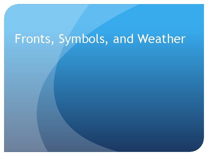 Fronts, Symbols, and Weather 