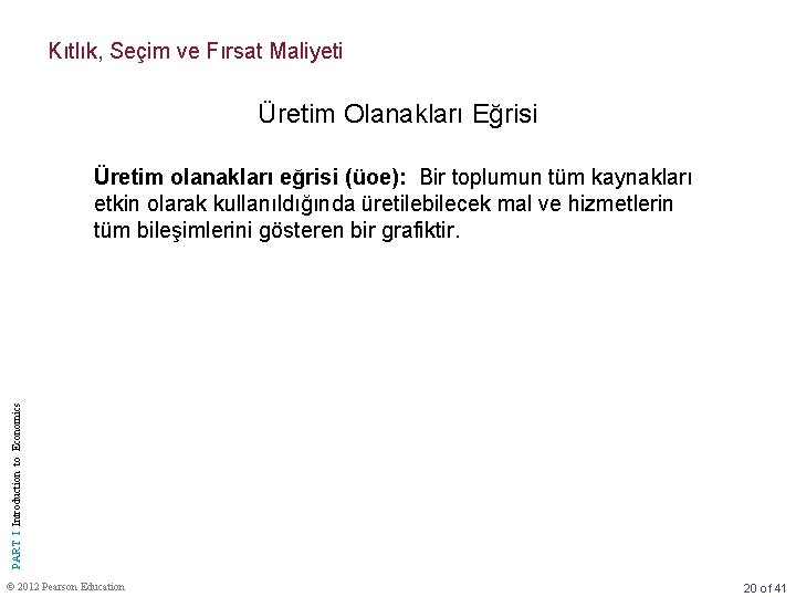 Kıtlık, Seçim ve Fırsat Maliyeti Üretim Olanakları Eğrisi PART I Introduction to Economics Üretim