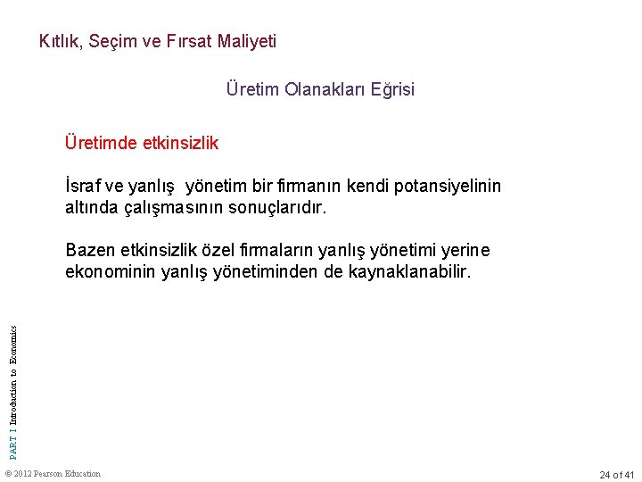 Kıtlık, Seçim ve Fırsat Maliyeti Üretim Olanakları Eğrisi Üretimde etkinsizlik İsraf ve yanlış yönetim