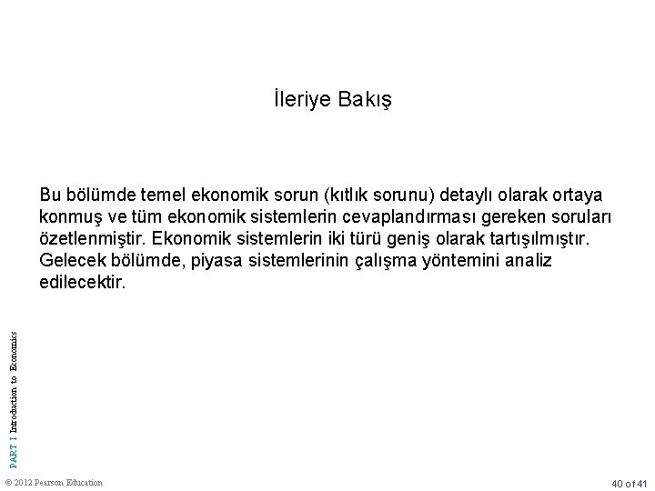 İleriye Bakış PART I Introduction to Economics Bu bölümde temel ekonomik sorun (kıtlık sorunu)