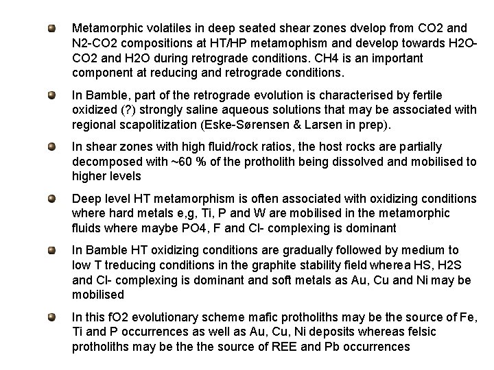 Metamorphic volatiles in deep seated shear zones dvelop from CO 2 and N 2