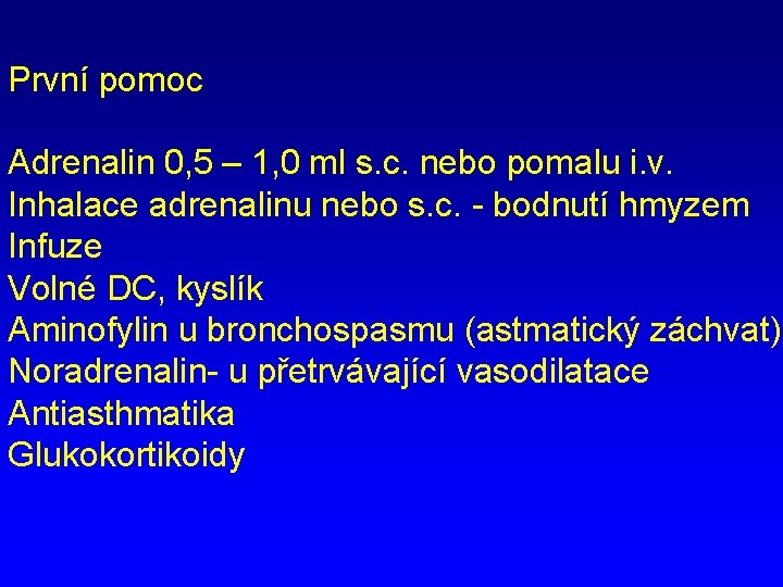 První pomoc Adrenalin 0, 5 – 1, 0 ml s. c. nebo pomalu i.