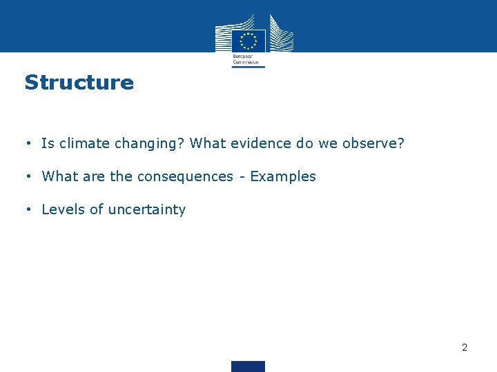 Structure • Is climate changing? What evidence do we observe? • What are the