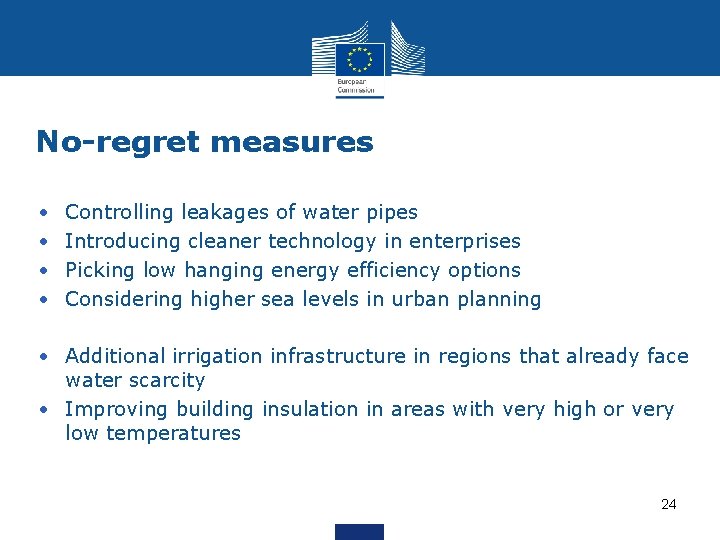 No-regret measures • • Controlling leakages of water pipes Introducing cleaner technology in enterprises