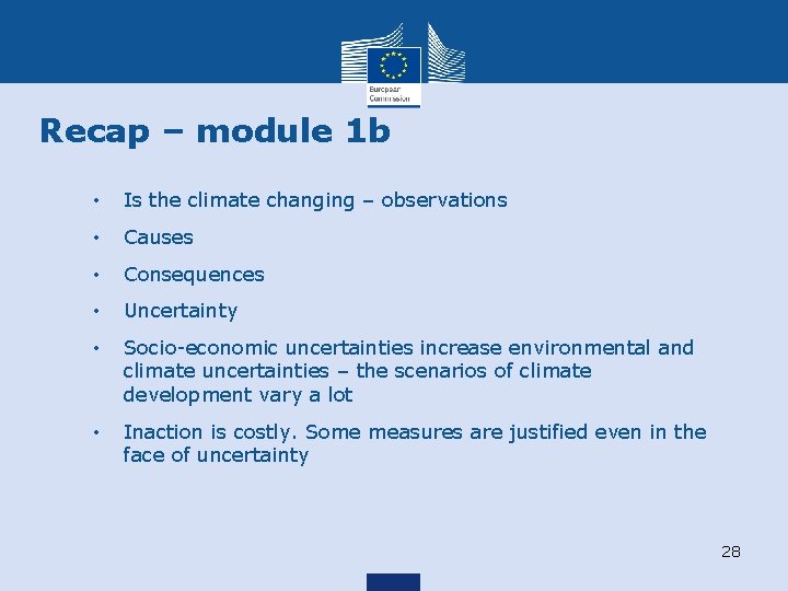 Recap – module 1 b • Is the climate changing – observations • Causes