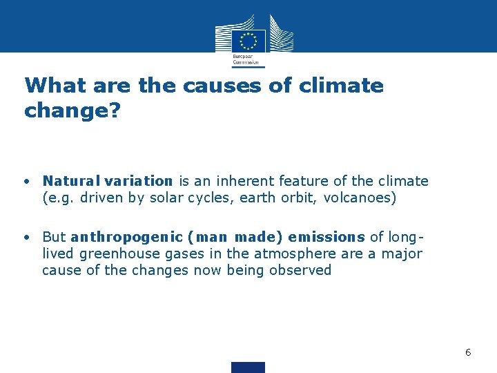 What are the causes of climate change? • Natural variation is an inherent feature