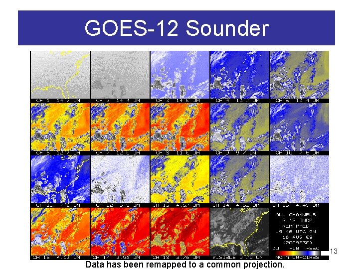 GOES-12 Sounder 13 Data has been remapped to a common projection. 