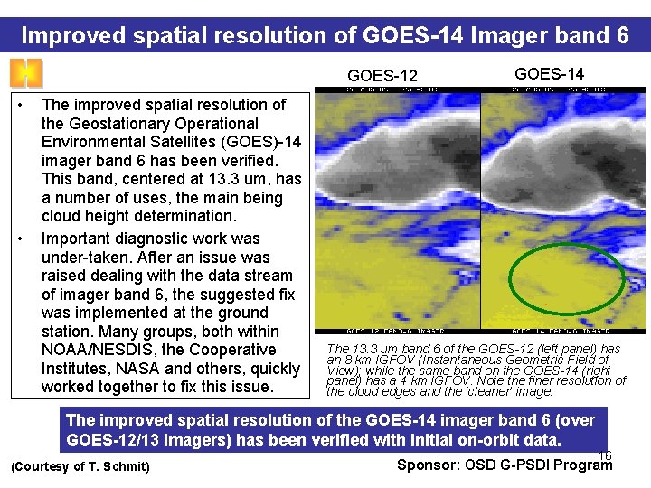 Improved spatial resolution of GOES-14 Imager band 6 GOES-12 • • The improved spatial