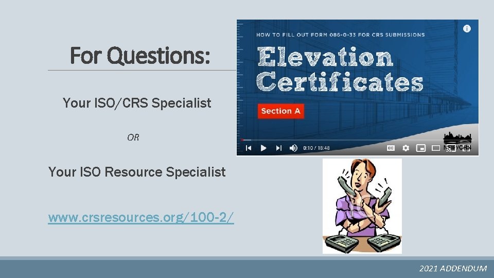 For Questions: Your ISO/CRS Specialist OR Your ISO Resource Specialist www. crsresources. org/100 -2/