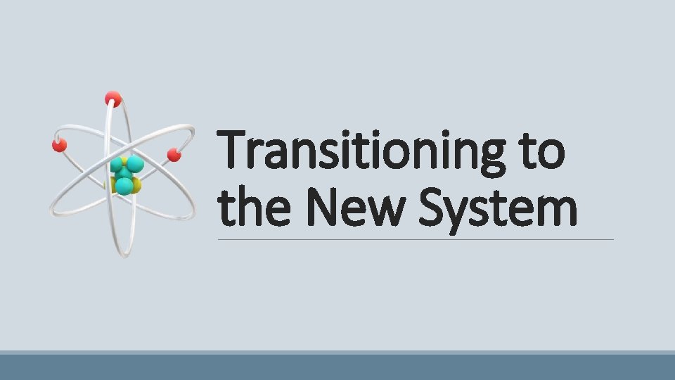 Transitioning to the New System 