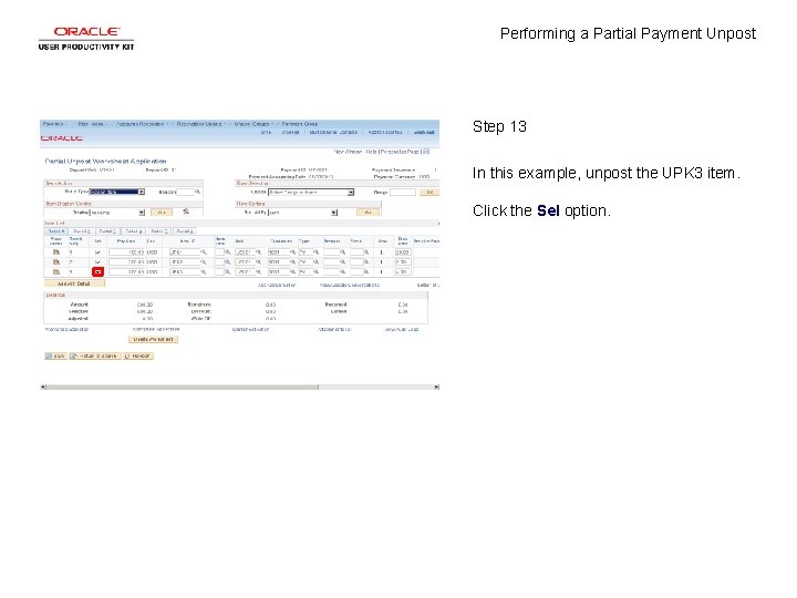 Performing a Partial Payment Unpost Step 13 In this example, unpost the UPK 3