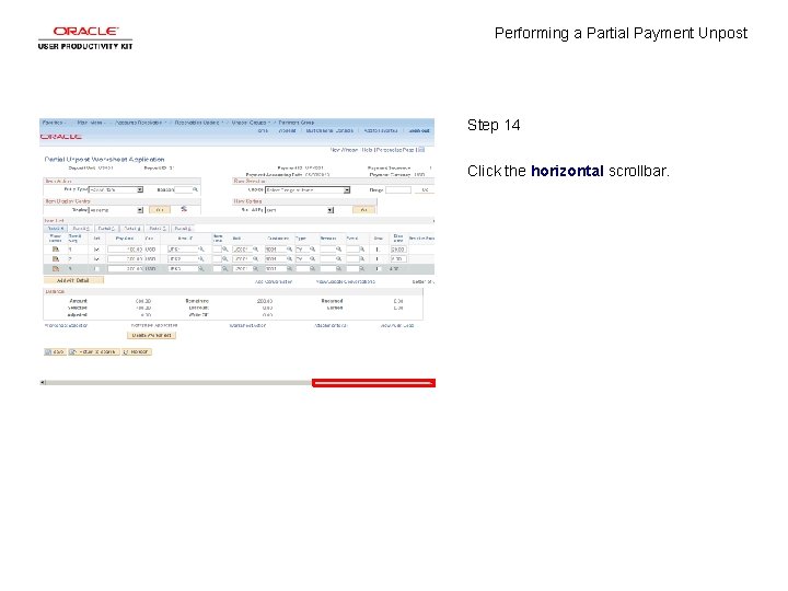 Performing a Partial Payment Unpost Step 14 Click the horizontal scrollbar. 