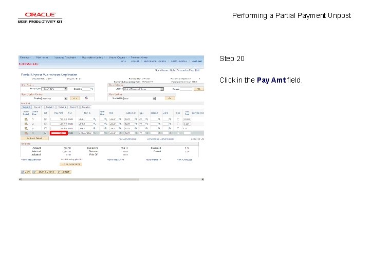 Performing a Partial Payment Unpost Step 20 Click in the Pay Amt field. 