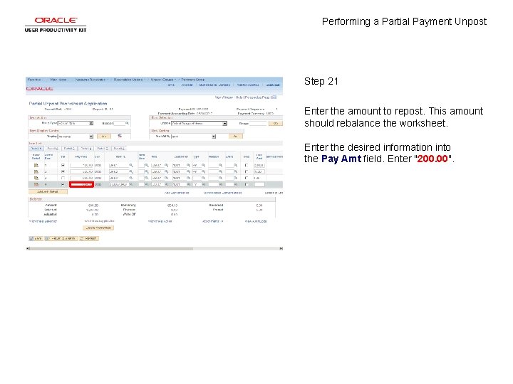 Performing a Partial Payment Unpost Step 21 Enter the amount to repost. This amount