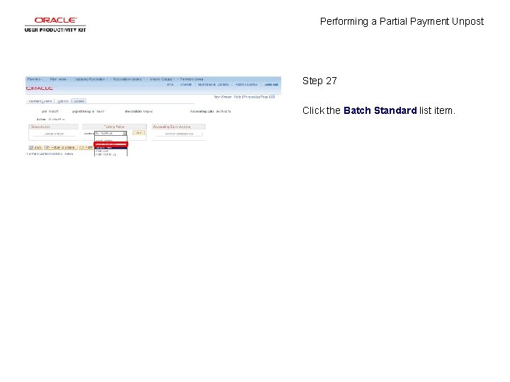 Performing a Partial Payment Unpost Step 27 Click the Batch Standard list item. 