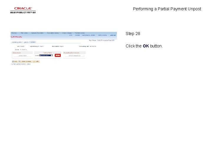 Performing a Partial Payment Unpost Step 28 Click the OK button. 