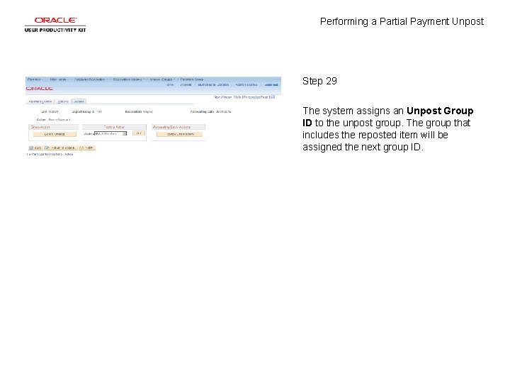 Performing a Partial Payment Unpost Step 29 The system assigns an Unpost Group ID