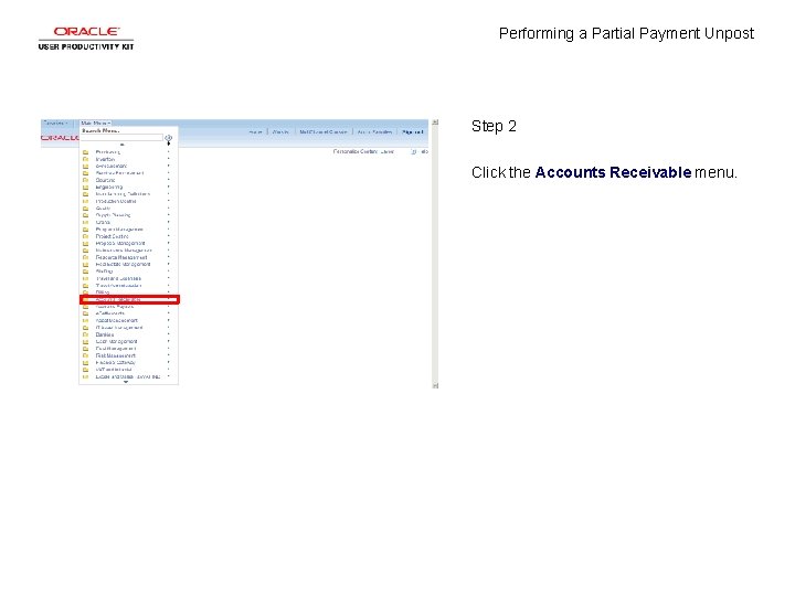 Performing a Partial Payment Unpost Step 2 Click the Accounts Receivable menu. 