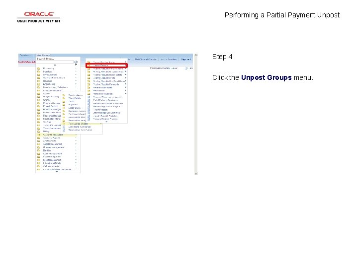 Performing a Partial Payment Unpost Step 4 Click the Unpost Groups menu. 