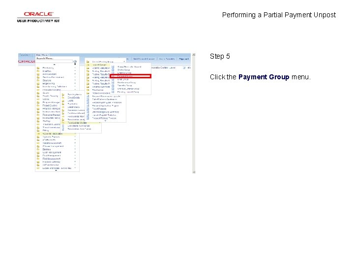Performing a Partial Payment Unpost Step 5 Click the Payment Group menu. 