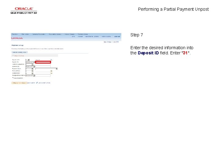 Performing a Partial Payment Unpost Step 7 Enter the desired information into the Deposit