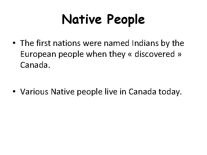 Native People • The first nations were named Indians by the European people when