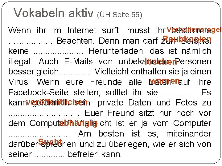 Vokabeln aktiv (ÜH Seite 66) Wenn ihr im Internet surft, müsst ihr Verhaltensregeln bestimmte