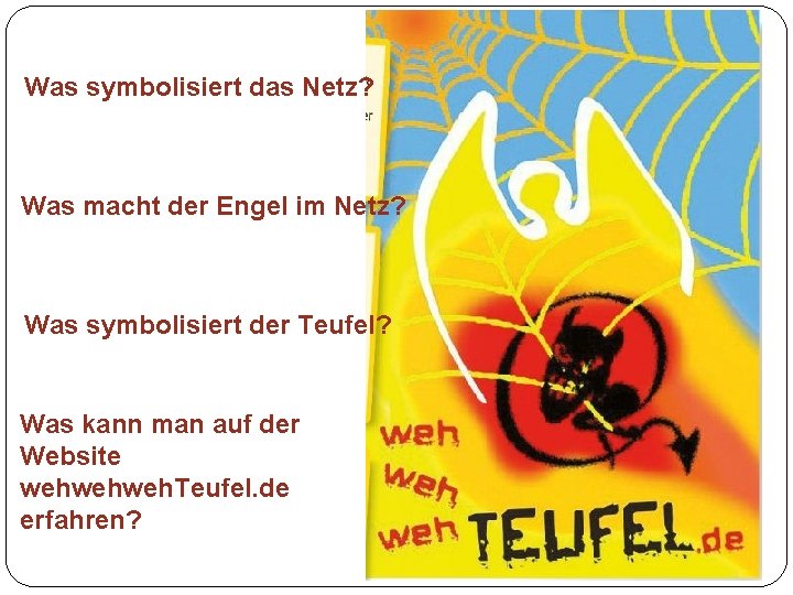 Was symbolisiert das Netz? Was macht der Engel im Netz? Was symbolisiert der Teufel?