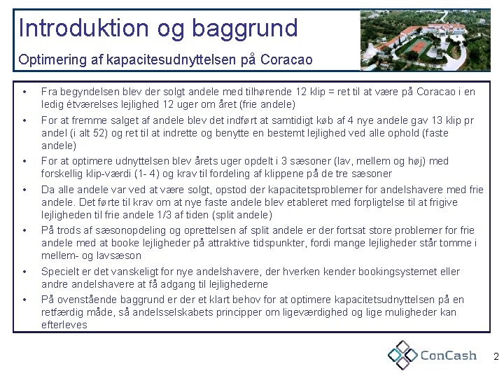 Introduktion og baggrund Optimering af kapacitesudnyttelsen på Coracao • • Fra begyndelsen blev der