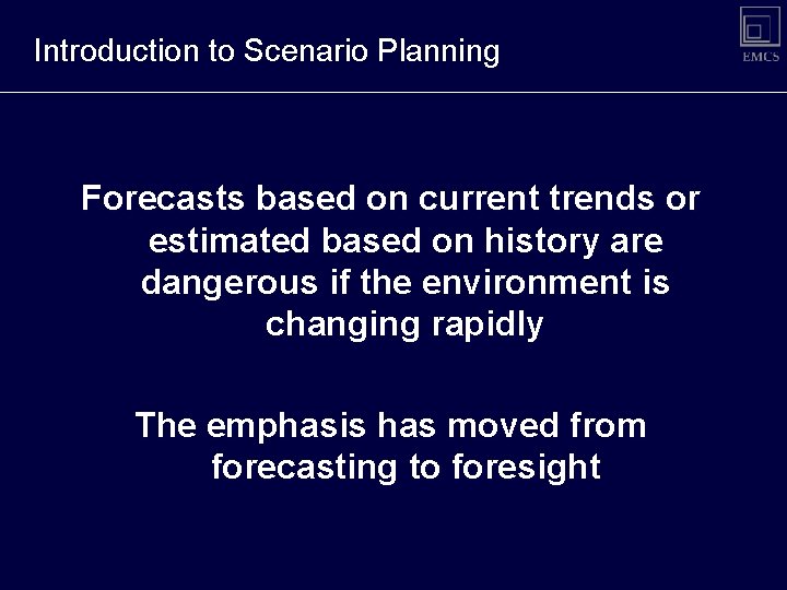 Introduction to Scenario Planning Forecasts based on current trends or estimated based on history Introduction to Scenario Planning Forecasts based on current trends or estimated based on history