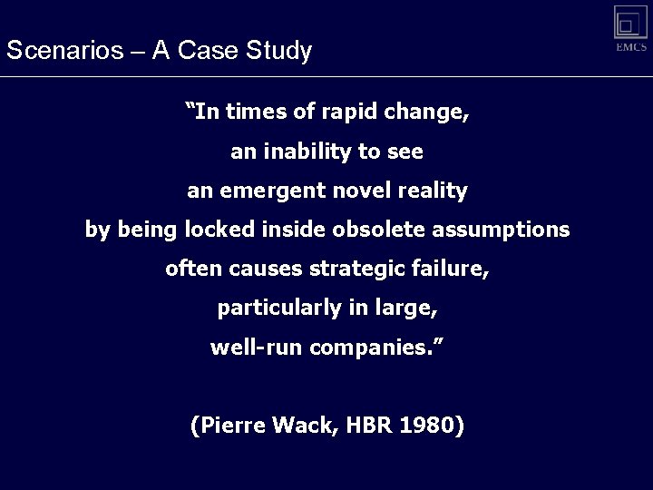 Scenarios – A Case Study “In times of rapid change, an inability to see Scenarios – A Case Study “In times of rapid change, an inability to see